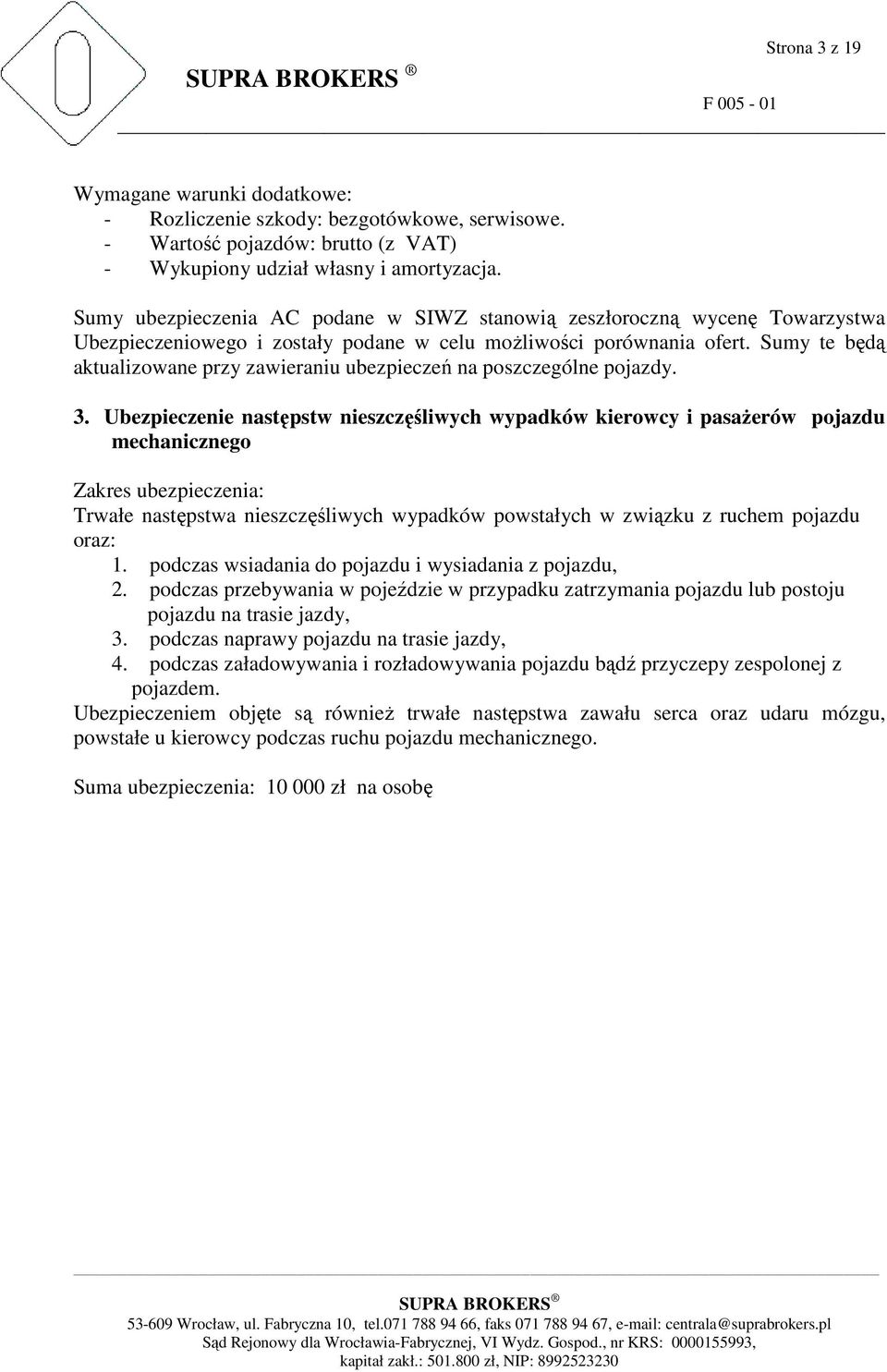 Sumy te będą aktualizowane przy zawieraniu ubezpieczeń na poszczególne pojazdy. 3.