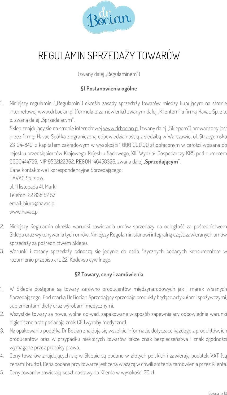 Strzegomska 23 04-840, z kapitałem zakładowym w wysokości 1 000 000,00 zł opłaconym w całości wpisana do rejestru przedsiębiorców Krajowego Rejestru Sądowego, XIII Wydział Gospodarczy KRS pod numerem