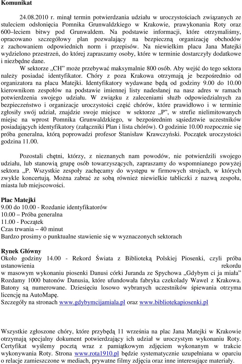 Na podstawie informacji, które otrzymaliśmy, opracowano szczegółowy plan pozwalający na bezpieczną organizację obchodów z zachowaniem odpowiednich norm i przepisów.