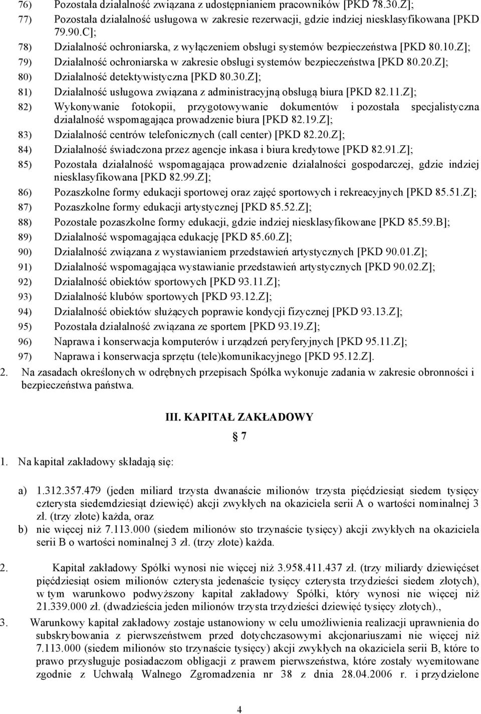 Z]; 80) Działalność detektywistyczna [PKD 80.30.Z]; 81) Działalność usługowa związana z administracyjną obsługą biura [PKD 82.11.