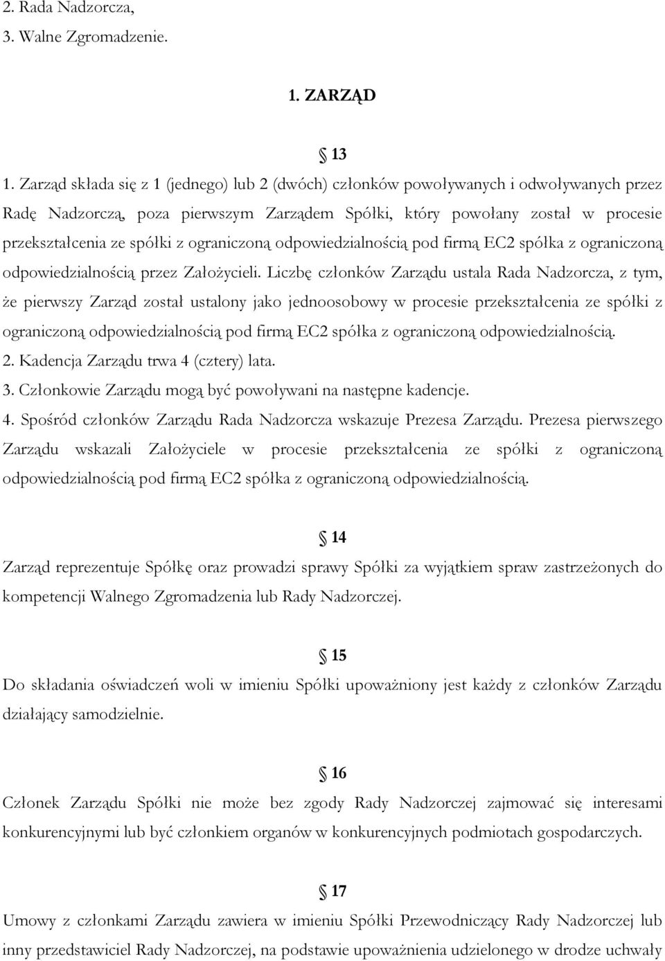 ograniczoną odpowiedzialnością pod firmą EC2 spółka z ograniczoną odpowiedzialnością przez Założycieli.