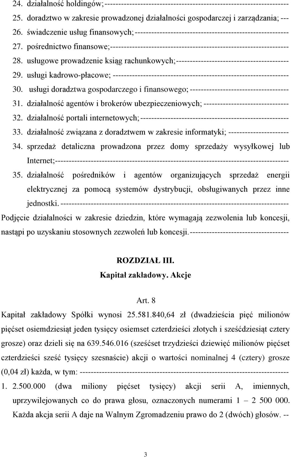 usługowe prowadzenie ksiąg rachunkowych; ----------------------------------------- 29. usługi kadrowo-płacowe; ---------------------------------------------------------------- 30.