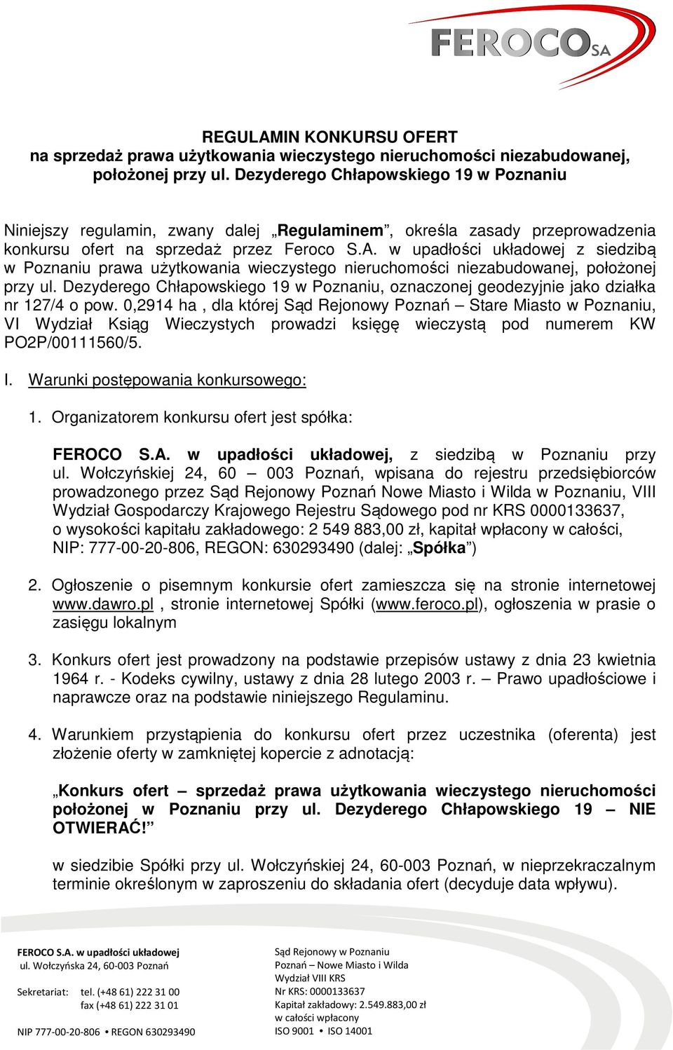 w upadłości układowej z siedzibą w Poznaniu prawa użytkowania wieczystego nieruchomości niezabudowanej, położonej przy ul.