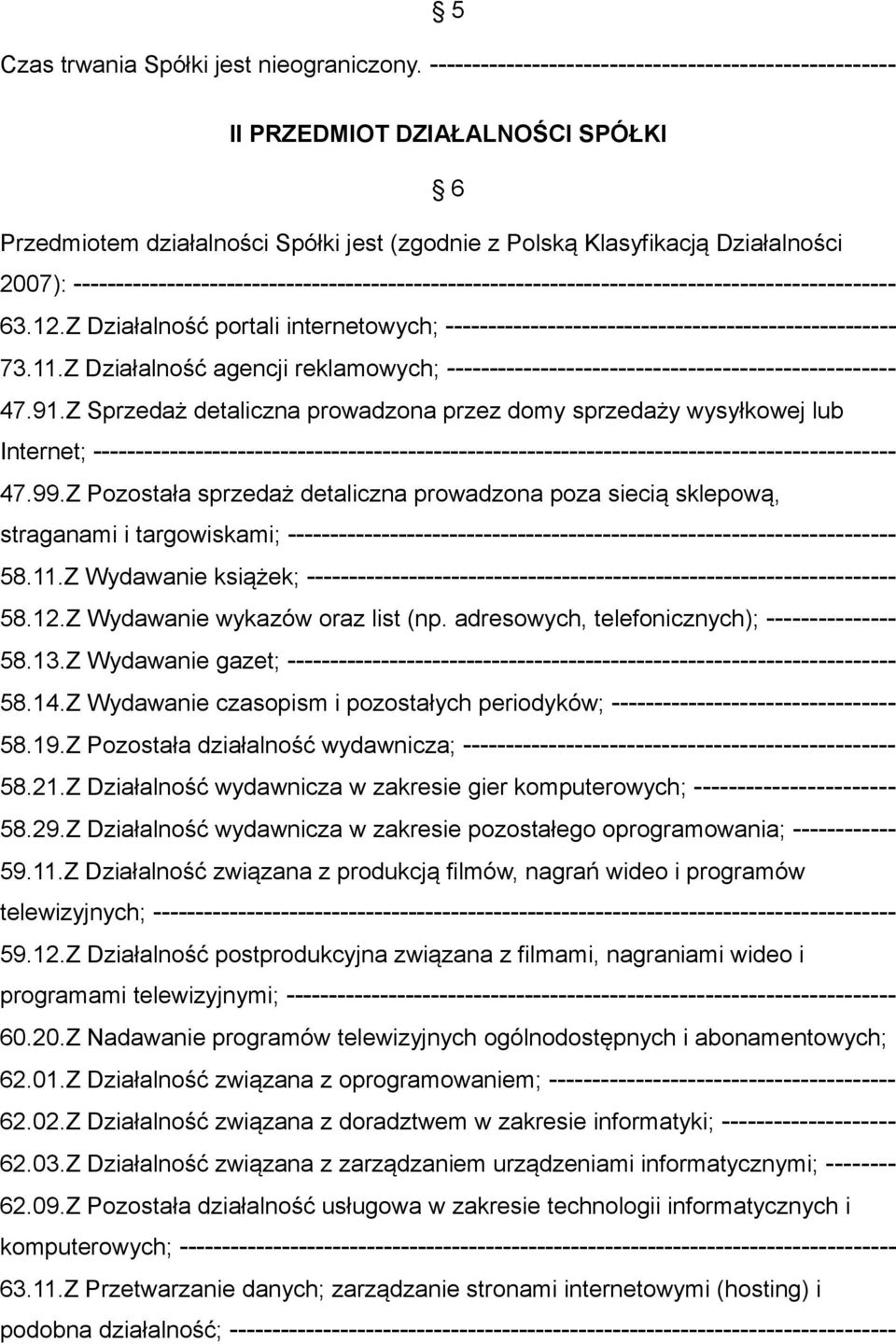 ------------------------------------------------------------------------------------------------ 63.12.Z Działalność portali internetowych; ----------------------------------------------------- 73.11.