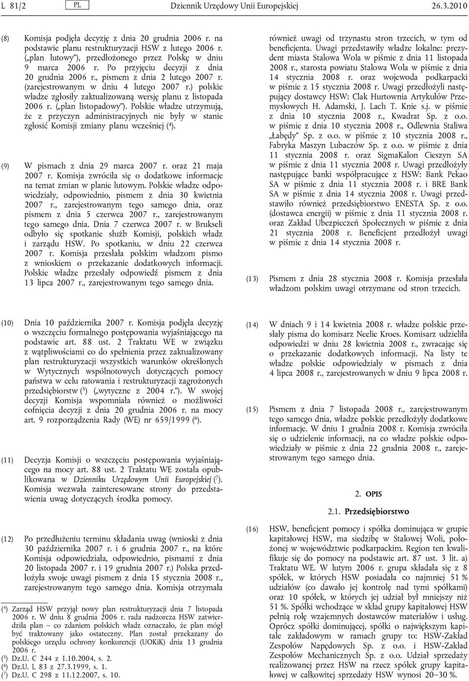 ) polskie władze zgłosiły zaktualizowaną wersję planu z listopada 2006 r. ( plan listopadowy ).