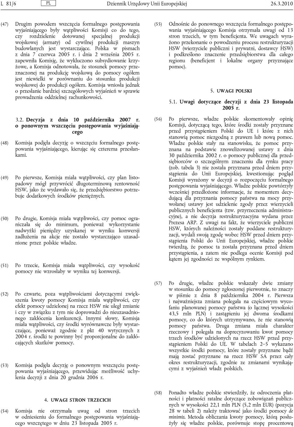 maszyn budowlanych jest wystarczające. Polska w pismach z dnia 7 czerwca 2005 r. i dnia 2 września 2005 r.