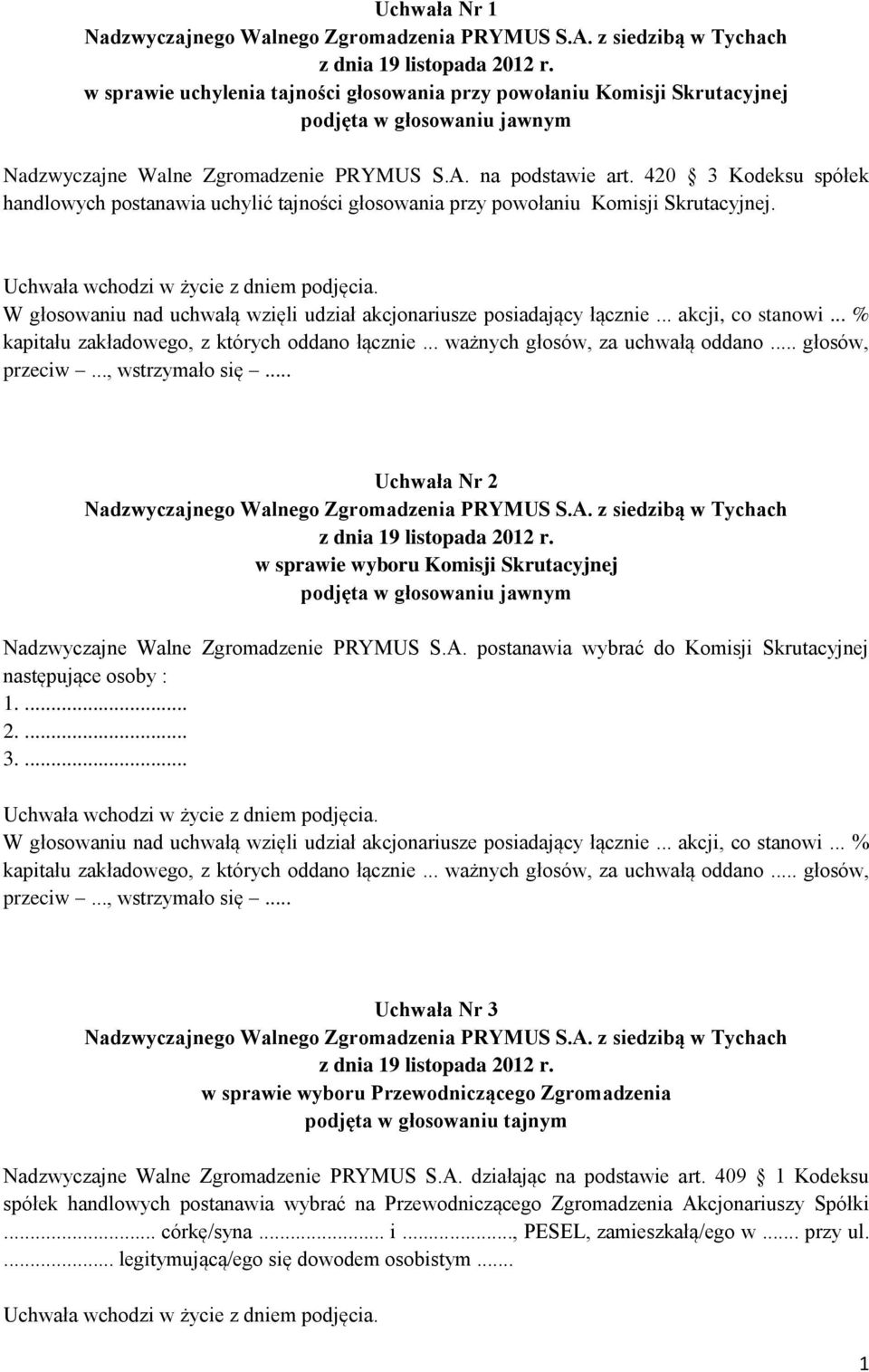 A. postanawia wybrać do Komisji Skrutacyjnej następujące osoby : 1.... 2.... 3.