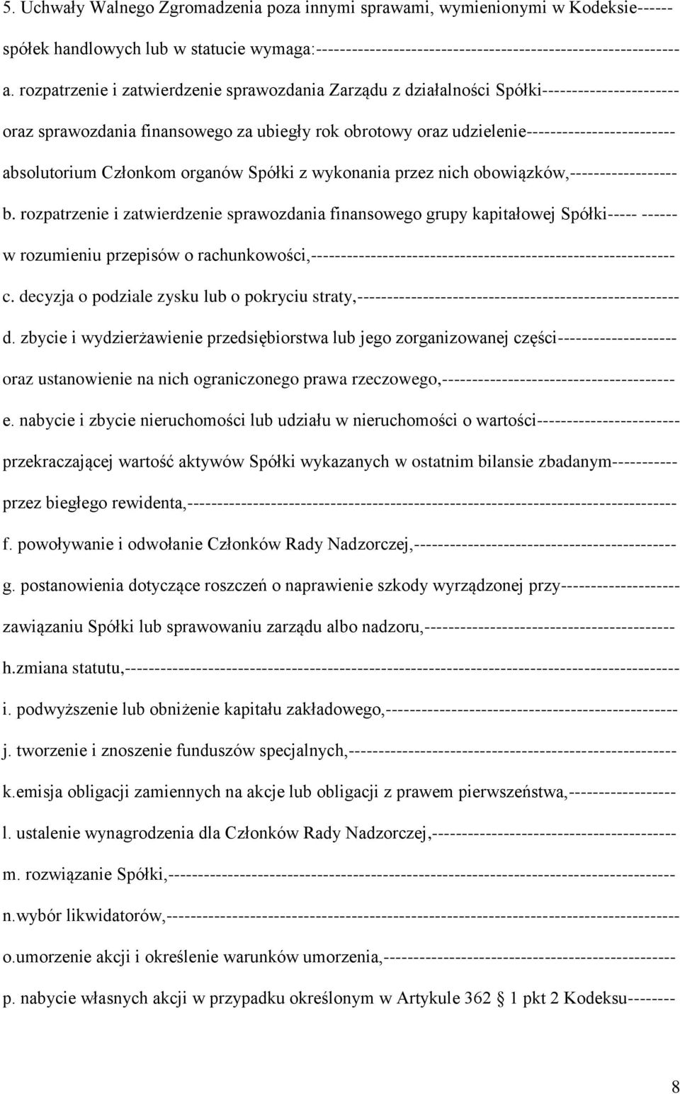 absolutorium Członkom organów Spółki z wykonania przez nich obowiązków,------------------ b.