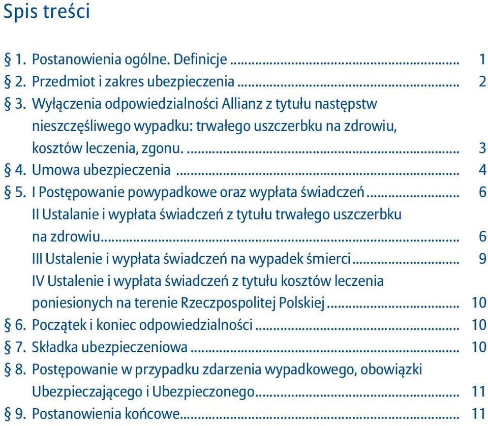 I Postępowanie powypadkowe oraz wypłata świadczeń... 6 II Ustalanie i wypłata świadczeń z tytułu trwałego uszczerbku na zdrowiu... 6 III Ustalenie i wypłata świadczeń na wypadek śmierci.