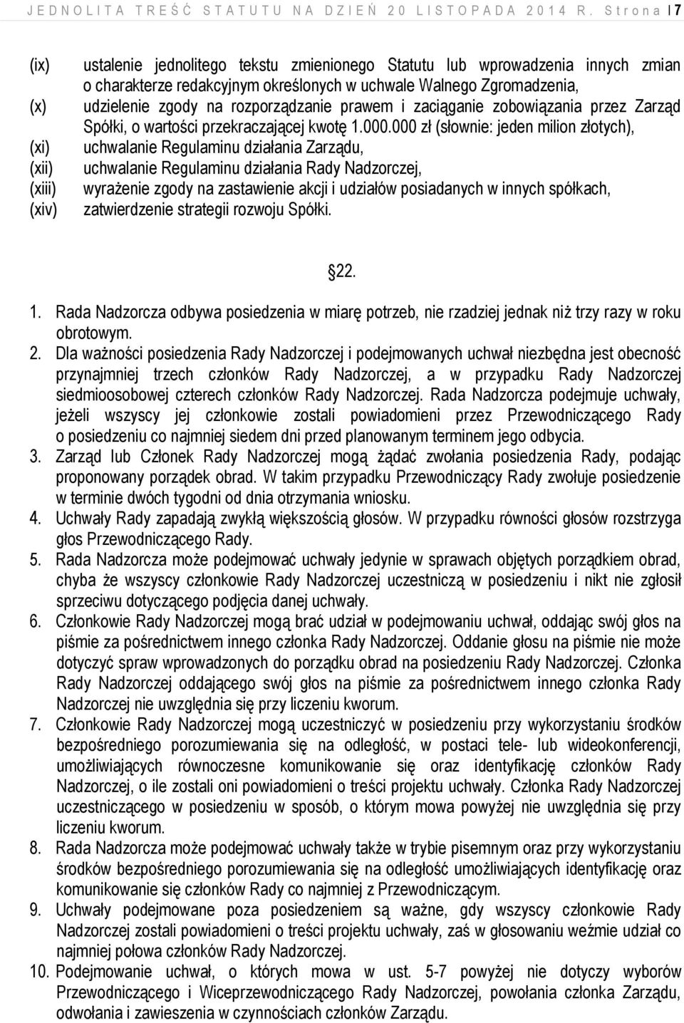 udzielenie zgody na rozporządzanie prawem i zaciąganie zobowiązania przez Zarząd Spółki, o wartości przekraczającej kwotę 1.000.