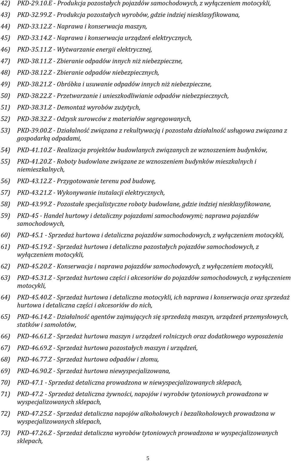 12.Z - Zbieranie odpadów niebezpiecznych, 49) PKD-38.21.Z - Obróbka i usuwanie odpadów innych niż niebezpieczne, 50) PKD-38.22.