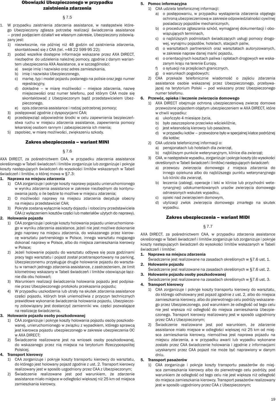 jest: 1) niezwłocznie, nie później niż 48 godzin od zaistnienia zdarzenia, skontaktować się z C (tel.