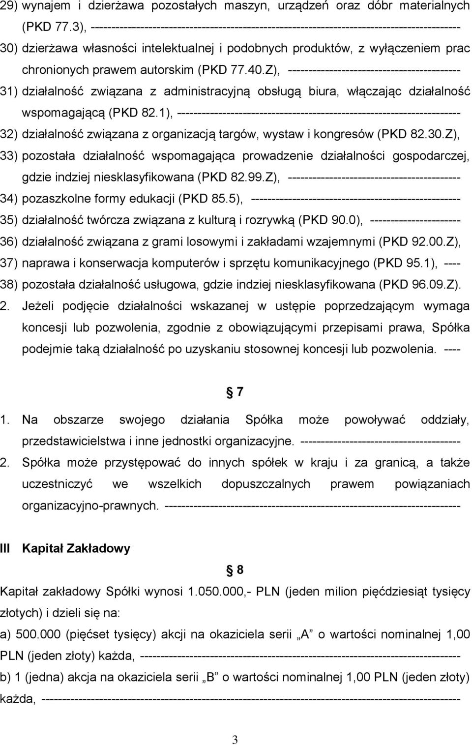 autorskim (PKD 77.40.Z), ------------------------------------------ 31) działalność związana z administracyjną obsługą biura, włączając działalność wspomagającą (PKD 82.