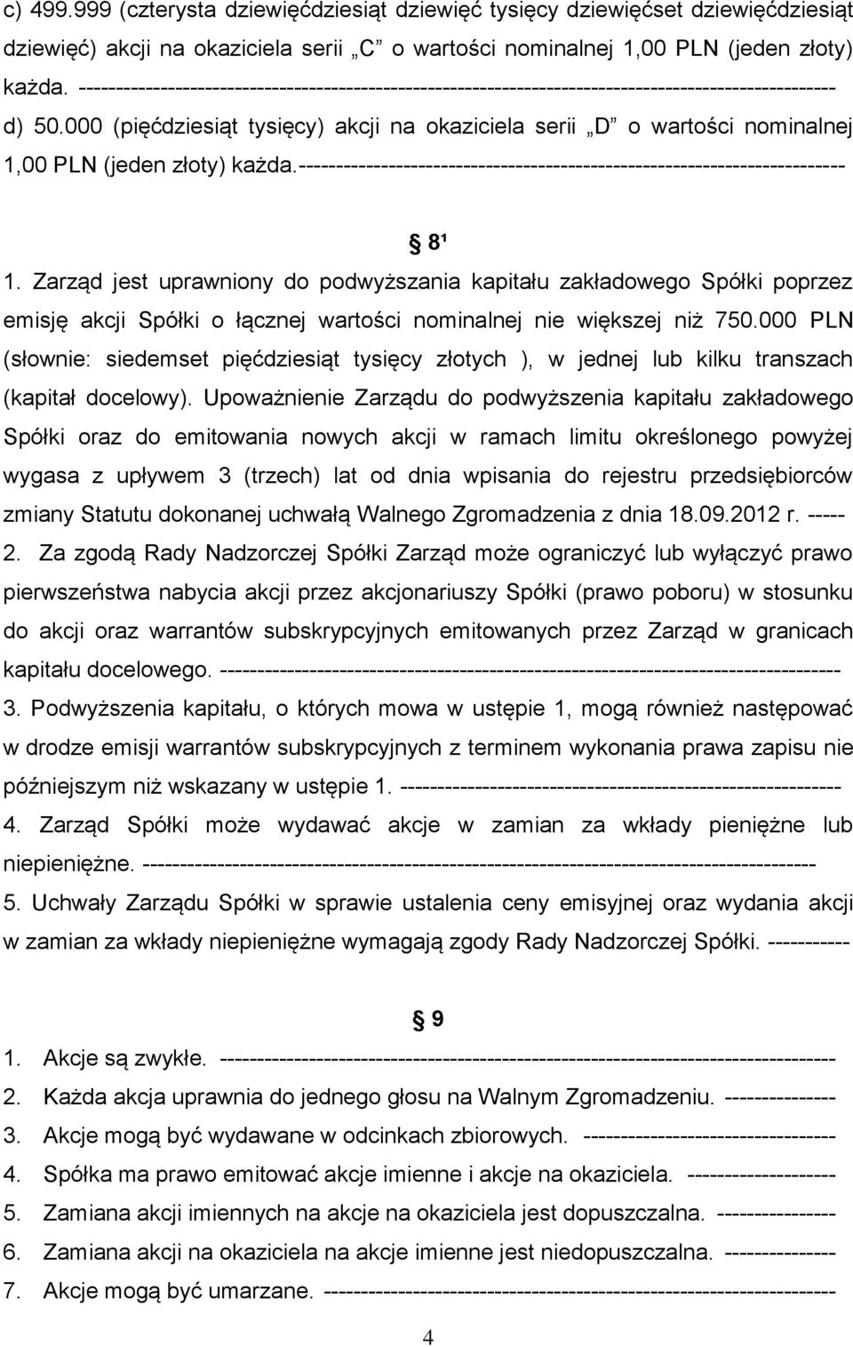 000 (pięćdziesiąt tysięcy) akcji na okaziciela serii D o wartości nominalnej 1,00 PLN (jeden złoty) każda.------------------------------------------------------------------------- 8¹ 1.