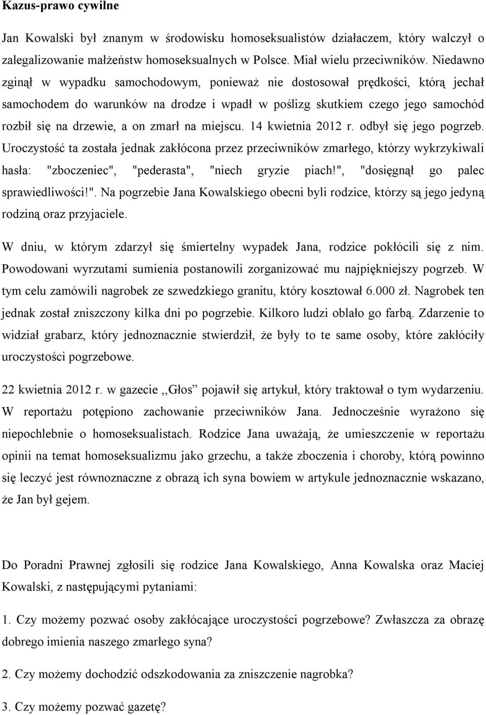 zmarł na miejscu. 14 kwietnia 2012 r. odbył się jego pogrzeb.