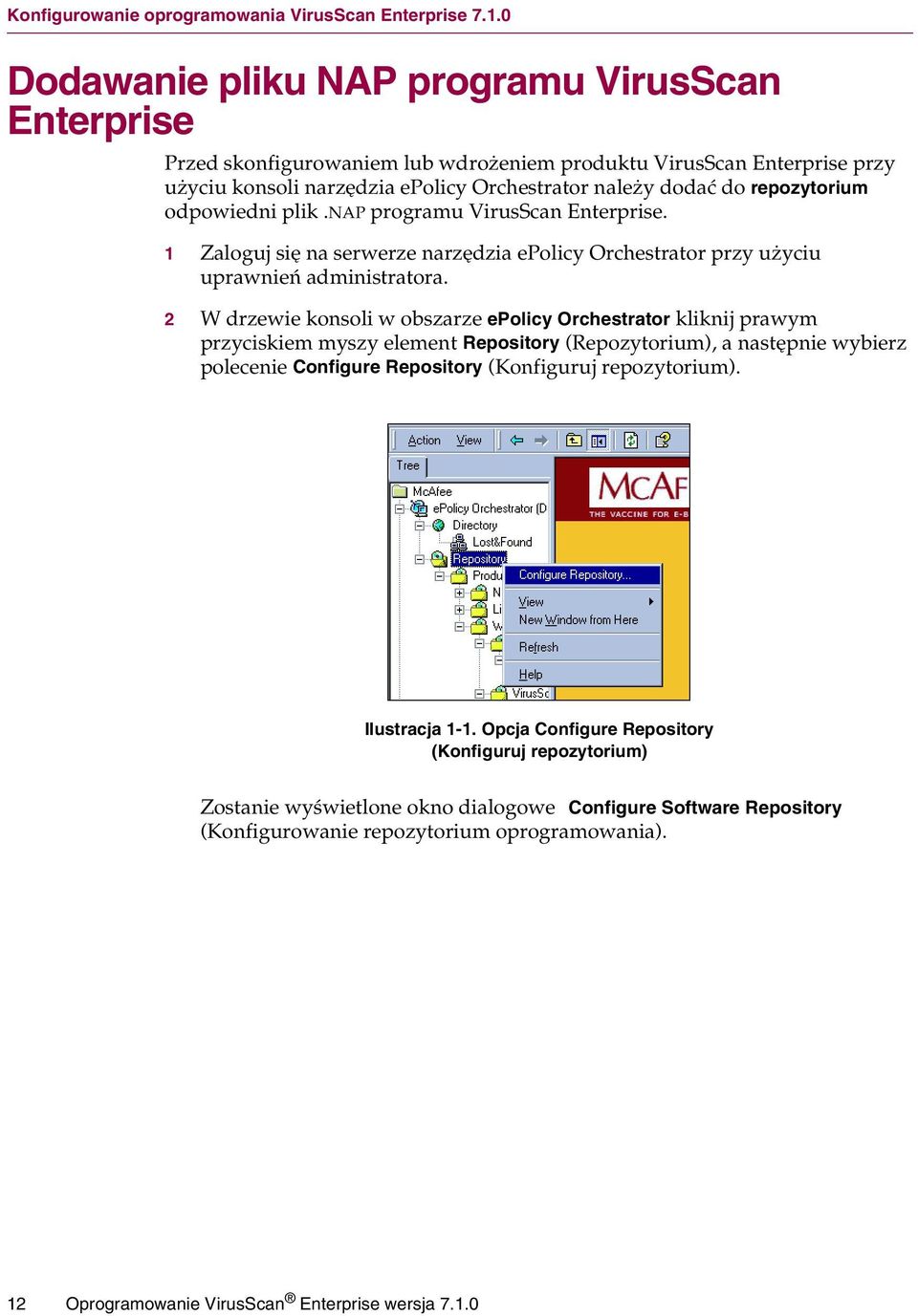 odpowiedni plik.nap programu VirusScan Enterprise. 1 Zaloguj się na serwerze narzędzia epolicy Orchestrator przy użyciu uprawnień administratora.