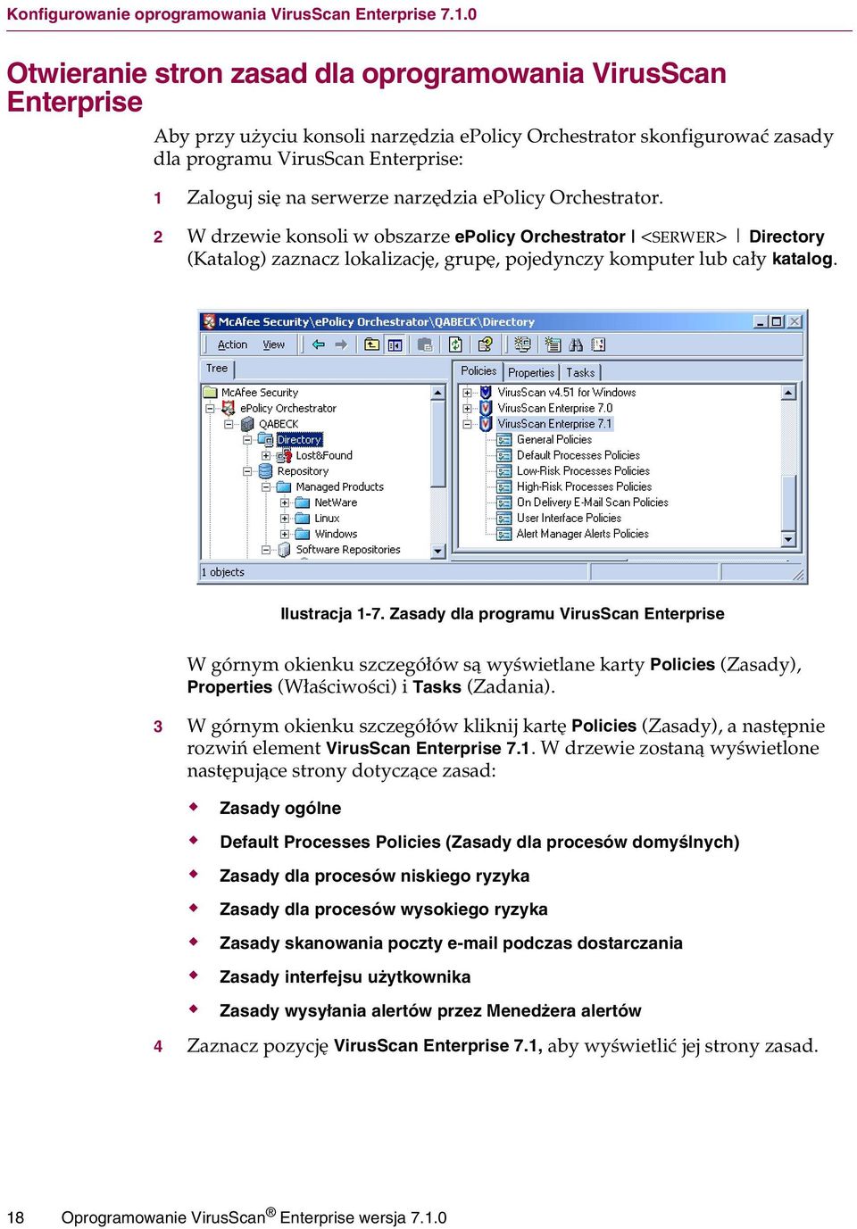 serwerze narzędzia epolicy Orchestrator. 2 W drzewie konsoli w obszarze epolicy Orchestrator <SERWER> Directory (Katalog) zaznacz lokalizację, grupę, pojedynczy komputer lub cały katalog.