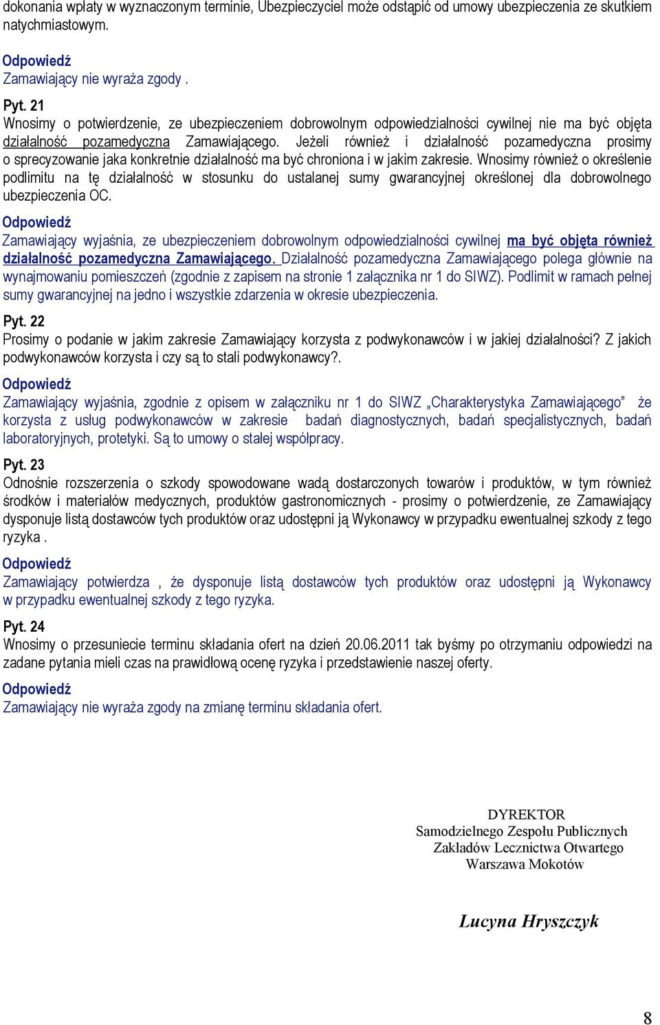 Jeżeli również i działalność pozamedyczna prosimy o sprecyzowanie jaka konkretnie działalność ma być chroniona i w jakim zakresie.