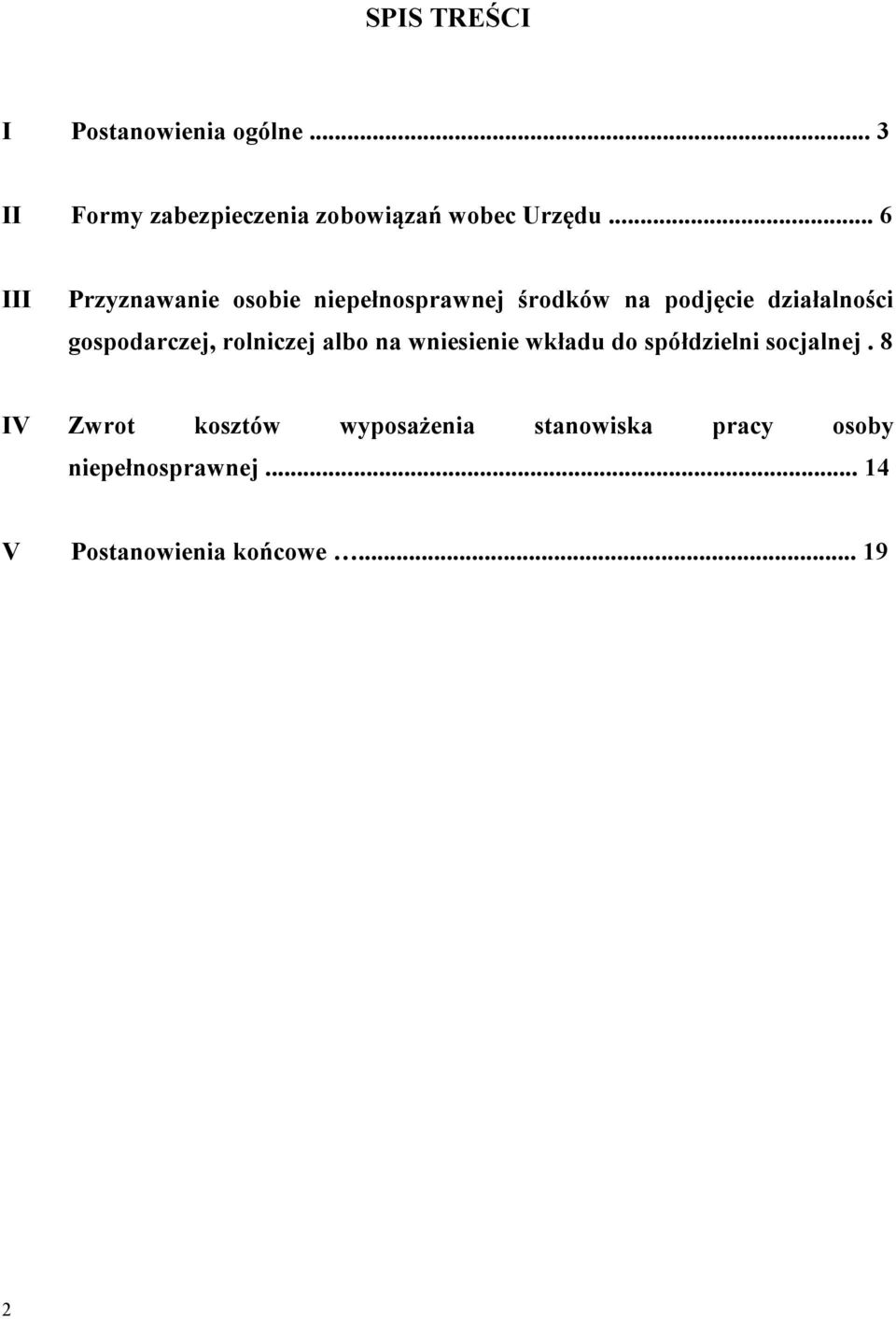 gospodarczej, rolniczej albo na wniesienie wkładu do spółdzielni socjalnej.