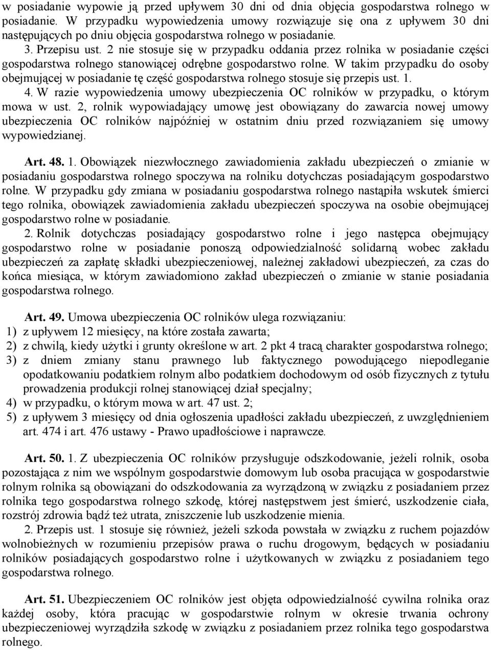 2 nie stosuje się w przypadku oddania przez rolnika w posiadanie części gospodarstwa rolnego stanowiącej odrębne gospodarstwo rolne.