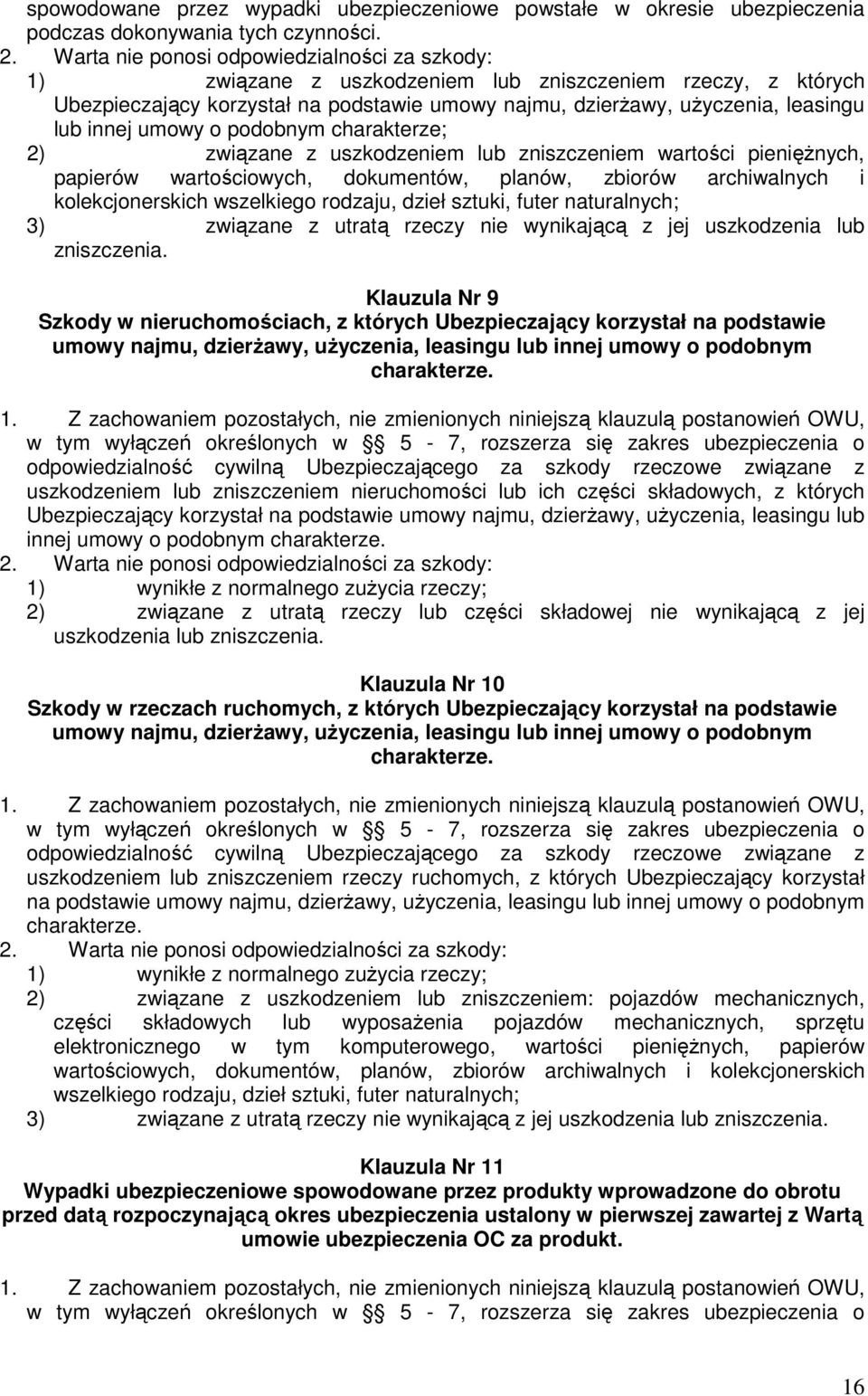 umowy o podobnym charakterze; 2) związane z uszkodzeniem lub zniszczeniem wartości pienięŝnych, papierów wartościowych, dokumentów, planów, zbiorów archiwalnych i kolekcjonerskich wszelkiego rodzaju,