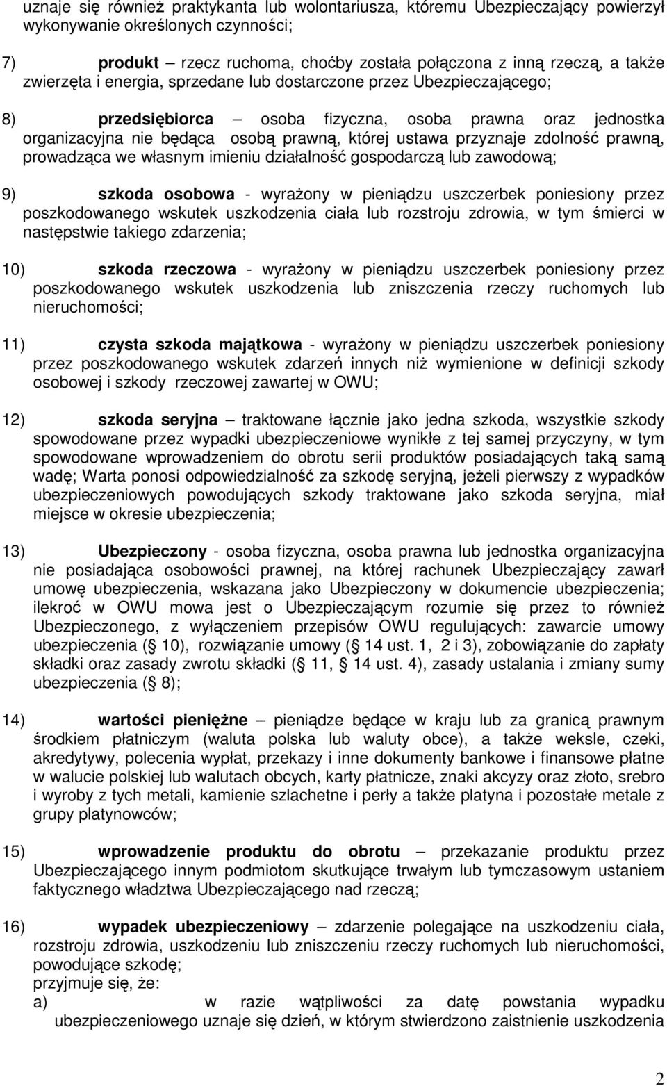 zdolność prawną, prowadząca we własnym imieniu działalność gospodarczą lub zawodową; 9) szkoda osobowa - wyraŝony w pieniądzu uszczerbek poniesiony przez poszkodowanego wskutek uszkodzenia ciała lub