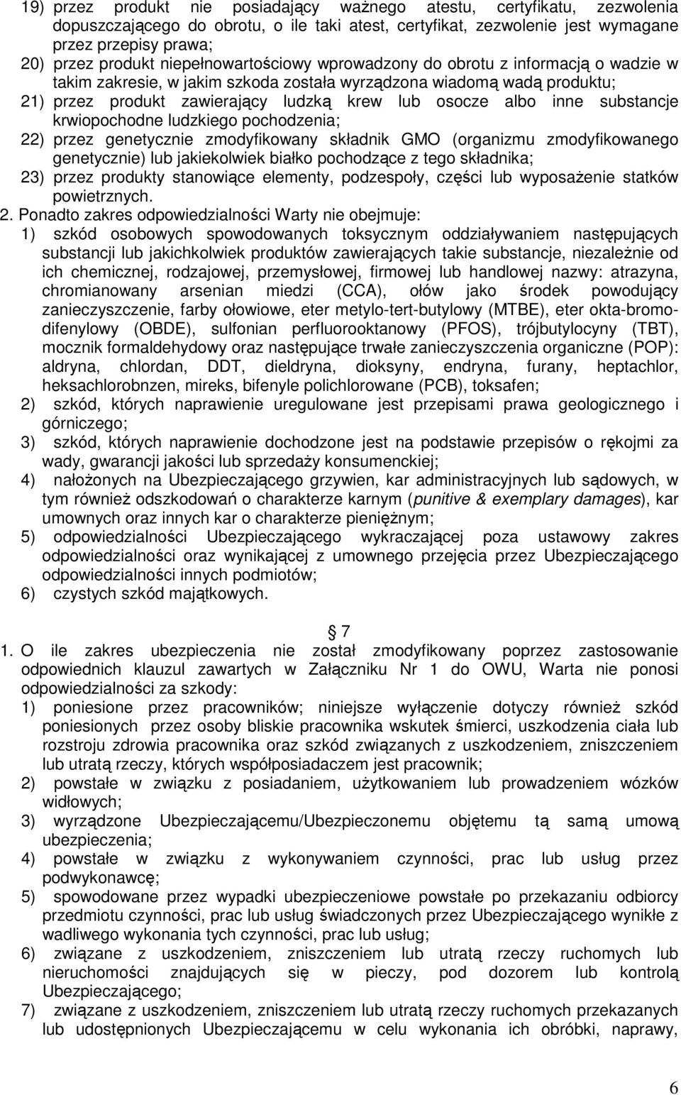 inne substancje krwiopochodne ludzkiego pochodzenia; 22) przez genetycznie zmodyfikowany składnik GMO (organizmu zmodyfikowanego genetycznie) lub jakiekolwiek białko pochodzące z tego składnika; 23)