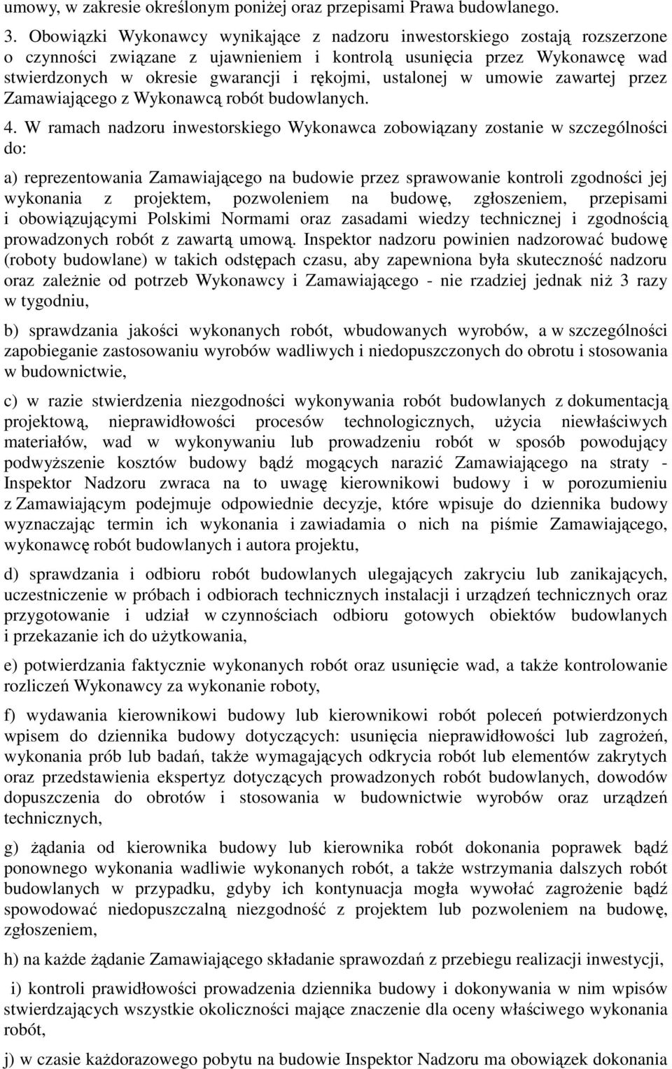 ustalonej w umowie zawartej przez Zamawiającego z Wykonawcą robót budowlanych. 4.