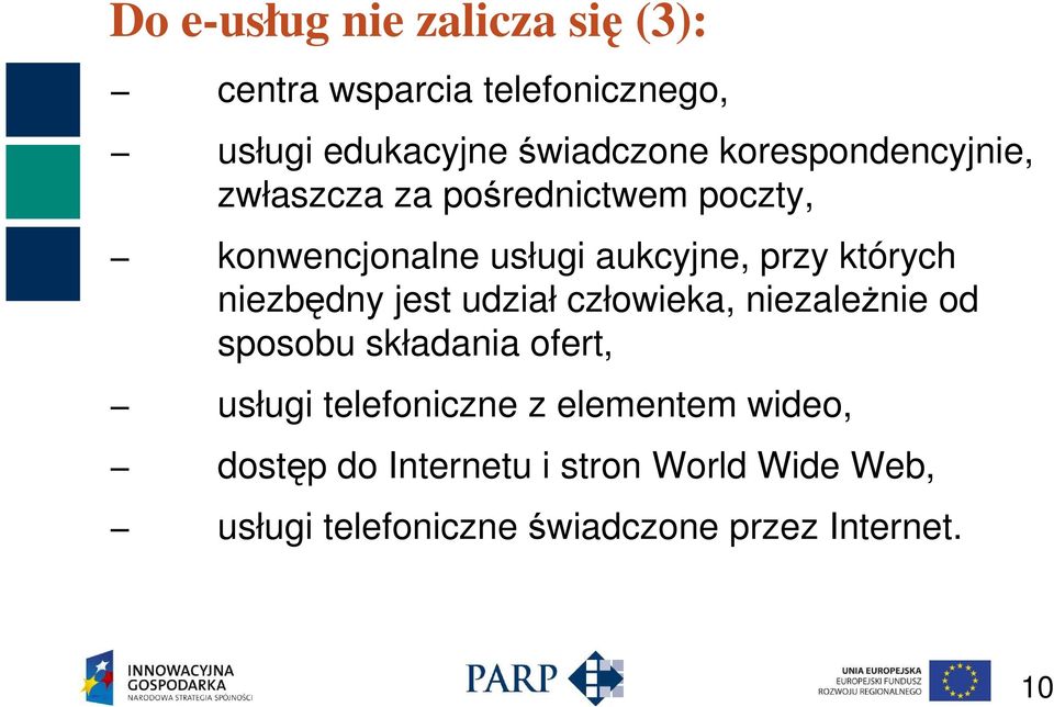 niezbędny jest udział człowieka, niezaleŝnie od sposobu składania ofert, usługi telefoniczne z