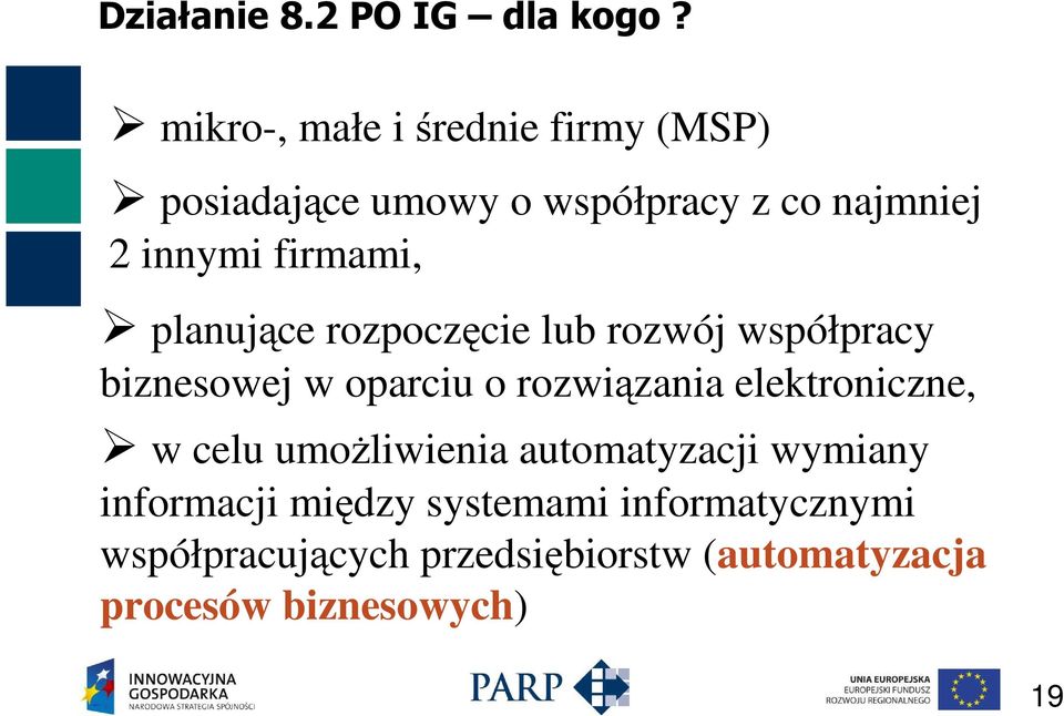 firmami, planujące rozpoczęcie lub rozwój współpracy biznesowej w oparciu o rozwiązania