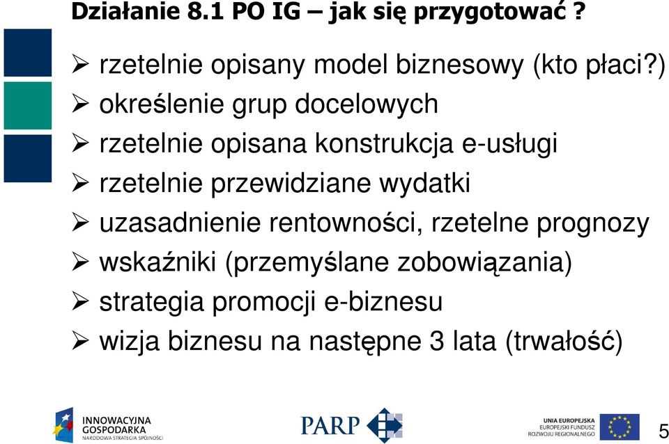 ) określenie grup docelowych rzetelnie opisana konstrukcja e-usługi rzetelnie