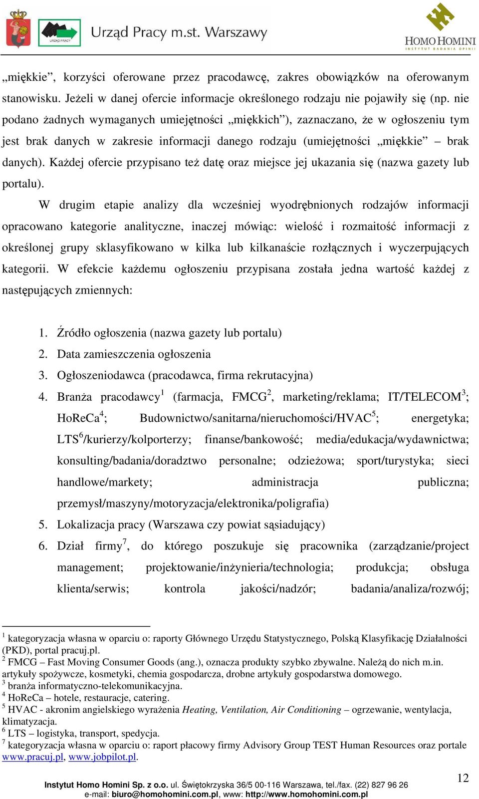 Każdej ofercie przypisano też datę oraz miejsce jej ukazania się (nazwa gazety lub portalu).