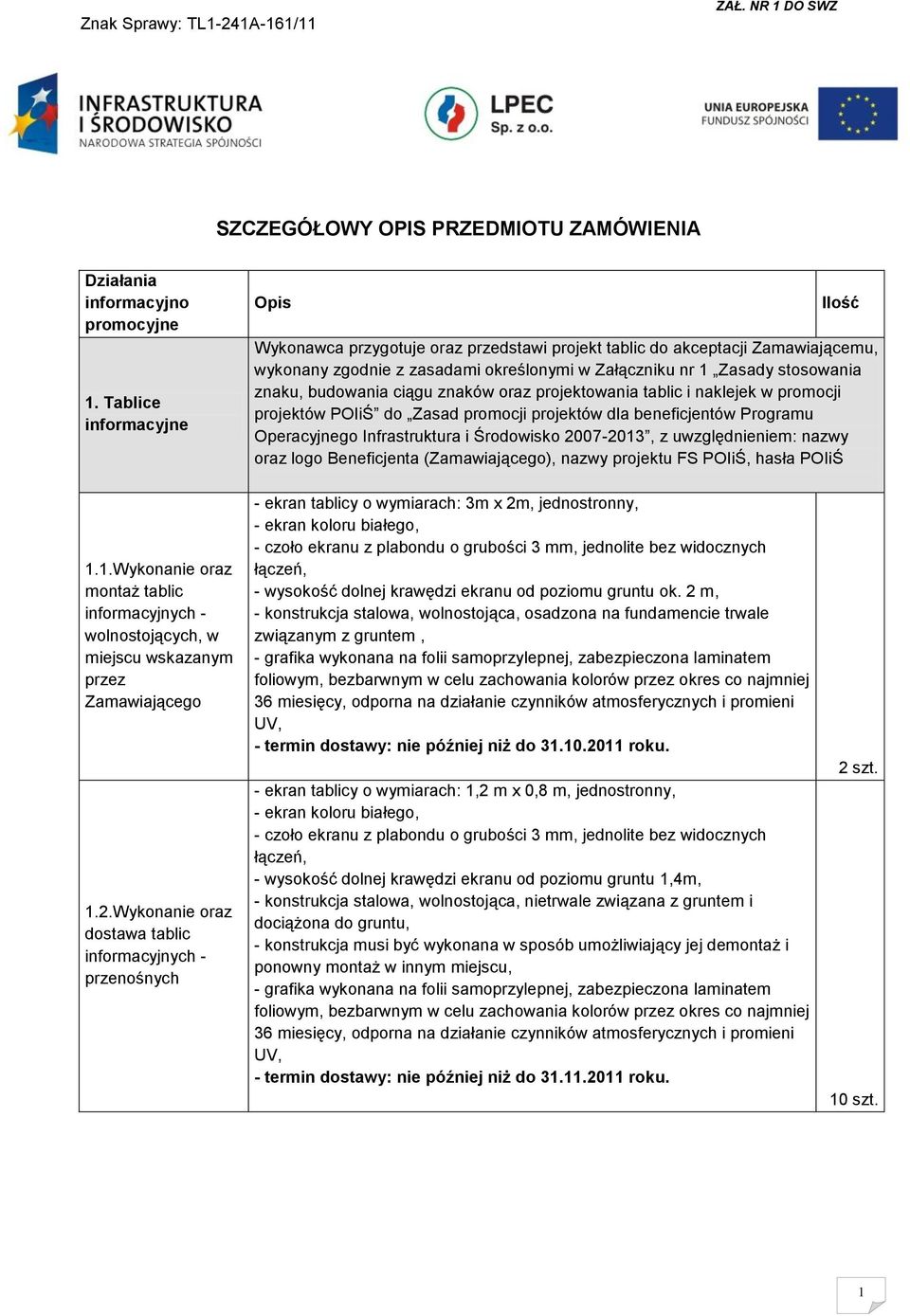 budowania ciągu znaków oraz projektowania tablic i naklejek w promocji projektów POIiŚ do Zasad promocji projektów dla beneficjentów Programu Operacyjnego Infrastruktura i Środowisko 2007-2013, z