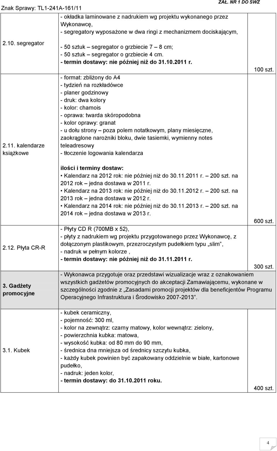 - format: zbliżony do A4 - tydzień na rozkładówce - planer godzinowy - druk: dwa kolory - kolor: chamois - oprawa: twarda skóropodobna - kolor oprawy: granat - u dołu strony poza polem notatkowym,