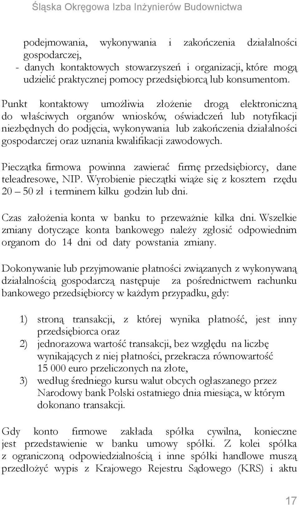 uznania kwalifikacji zawodowych. Pieczątka firmowa powinna zawierać firmę przedsiębiorcy, dane teleadresowe, NIP.