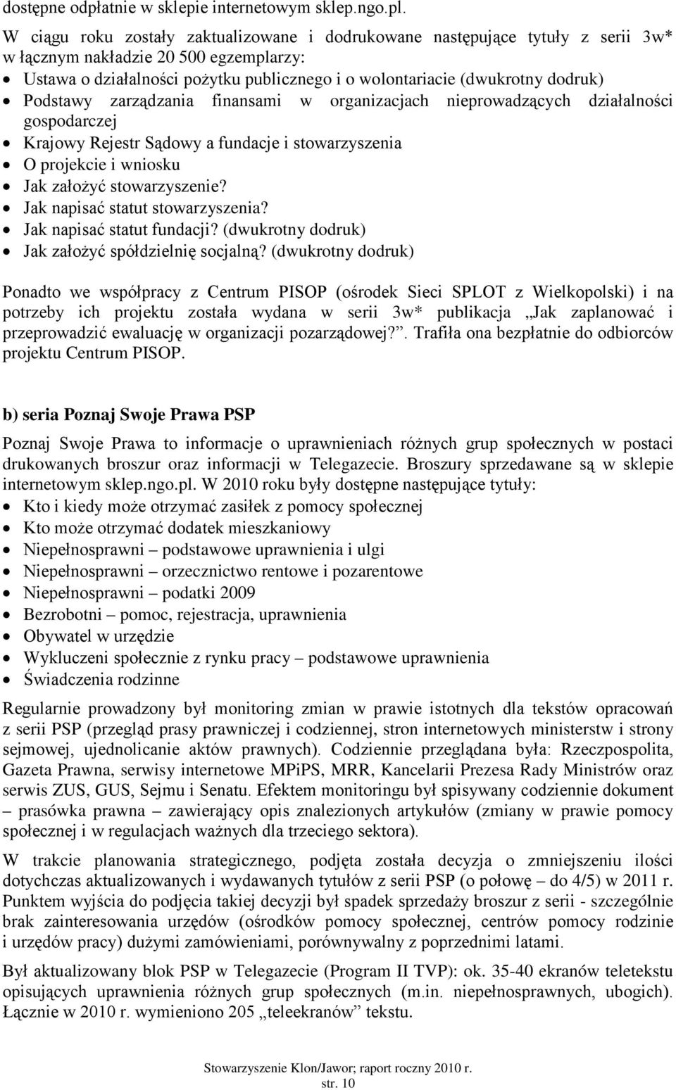 Podstawy zarządzania finansami w organizacjach nieprowadzących działalności gospodarczej Krajowy Rejestr Sądowy a fundacje i stowarzyszenia O projekcie i wniosku Jak założyć stowarzyszenie?