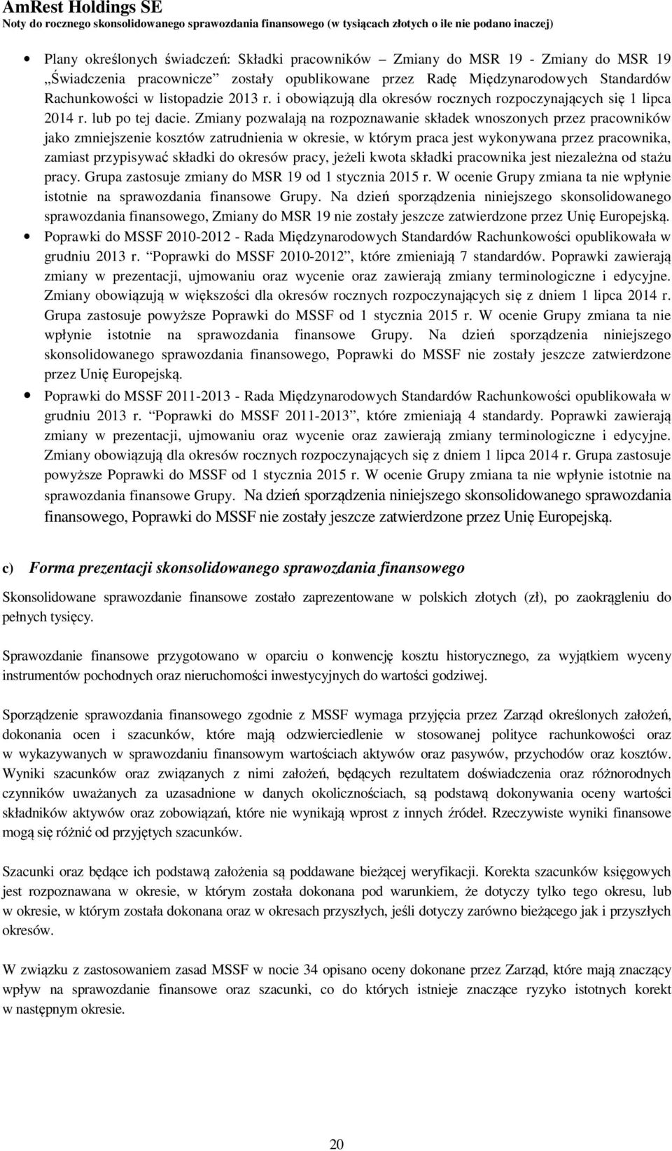 Zmiany pozwalają na rozpoznawanie składek wnoszonych przez pracowników jako zmniejszenie kosztów zatrudnienia w okresie, w którym praca jest wykonywana przez pracownika, zamiast przypisywać składki