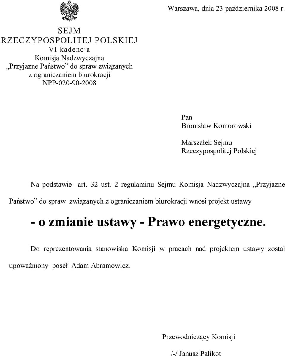 Bronisław Komorowski Marszałek Sejmu Rzeczypospolitej Polskiej Na podstawie art. 32 ust.