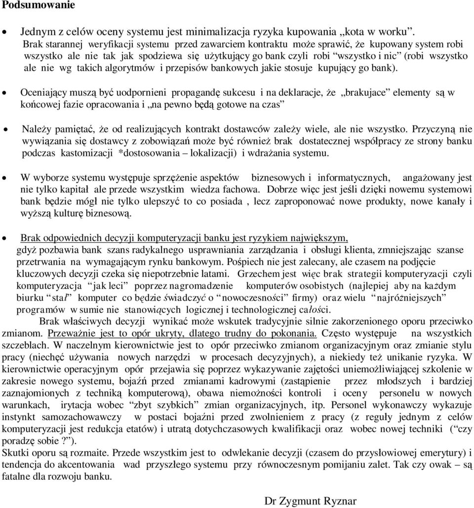 wg takich algorytmów i przepisów bankowych jakie stosuje kupujcy go bank).