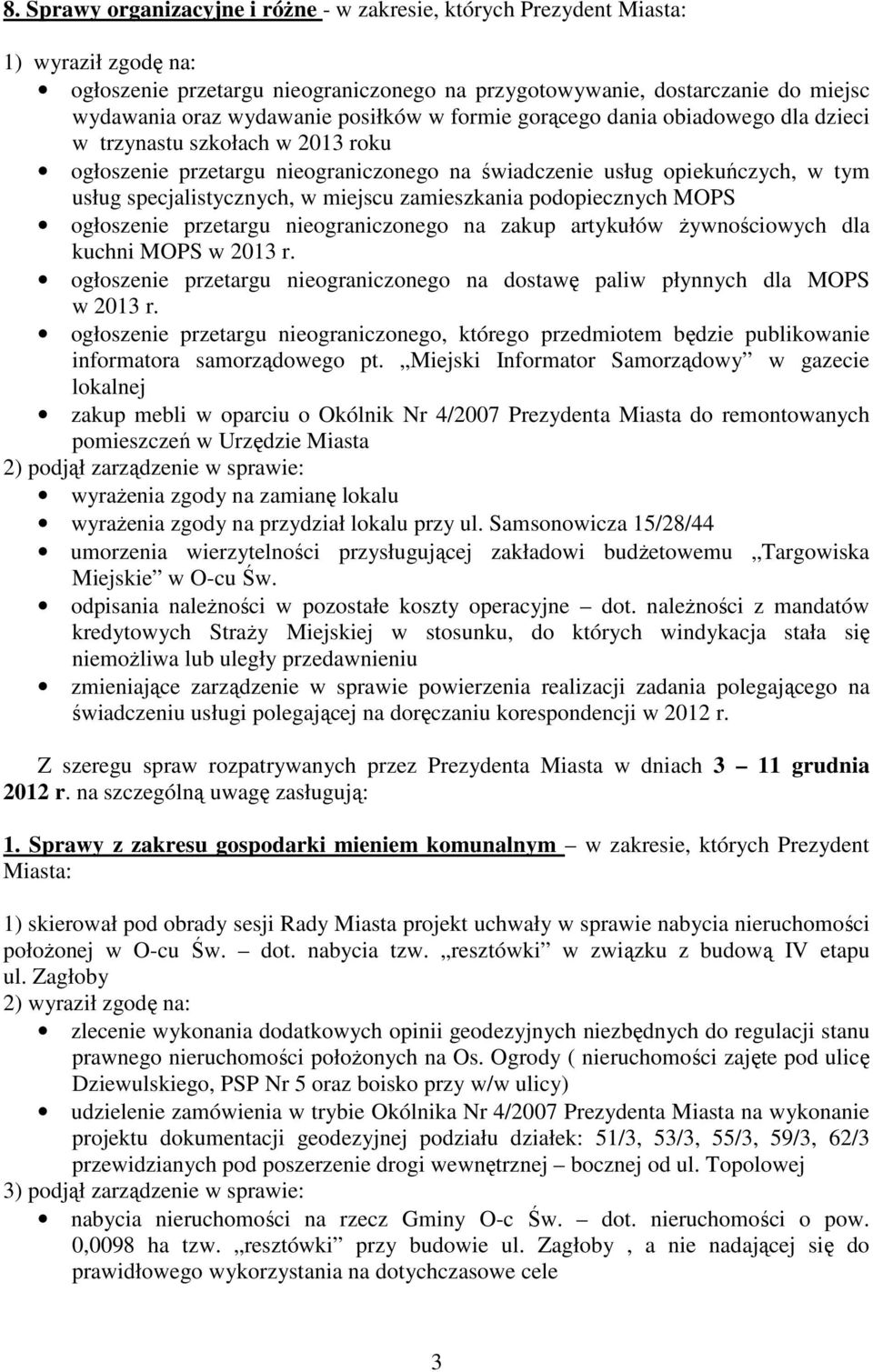 miejscu zamieszkania podopiecznych MOPS ogłoszenie przetargu nieograniczonego na zakup artykułów Ŝywnościowych dla kuchni MOPS w 2013 r.