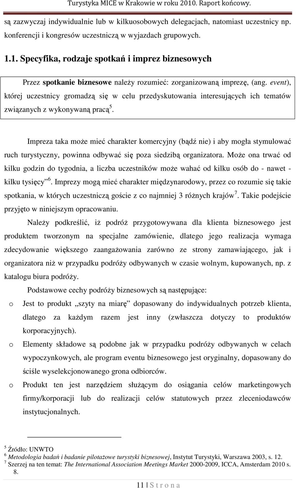 event), której uczestnicy gromadzą się w celu przedyskutowania interesujących ich tematów związanych z wykonywaną pracą 5.