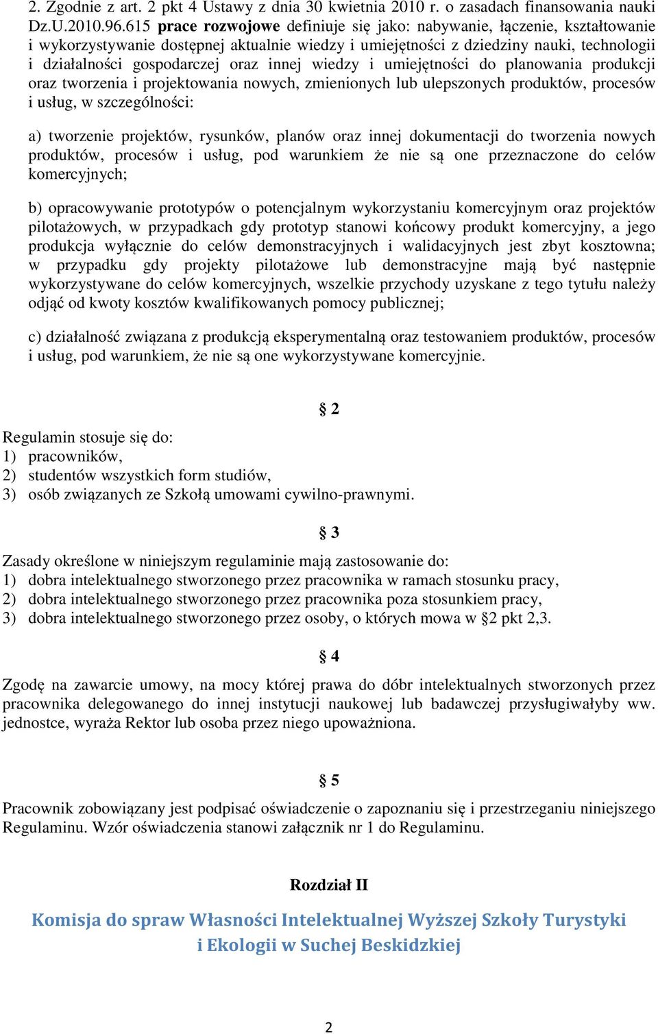 innej wiedzy i umiejętności do planowania produkcji oraz tworzenia i projektowania nowych, zmienionych lub ulepszonych produktów, procesów i usług, w szczególności: a) tworzenie projektów, rysunków,