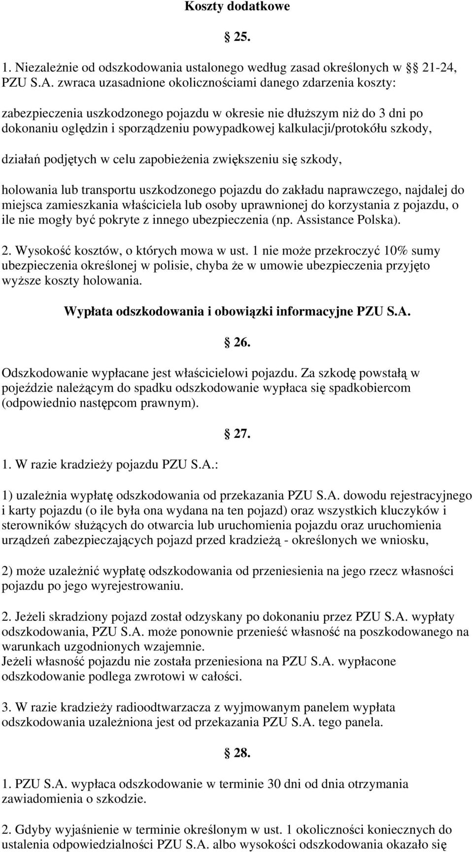 kalkulacji/protokółu szkody, działań podjętych w celu zapobieżenia zwiększeniu się szkody, holowania lub transportu uszkodzonego pojazdu do zakładu naprawczego, najdalej do miejsca zamieszkania