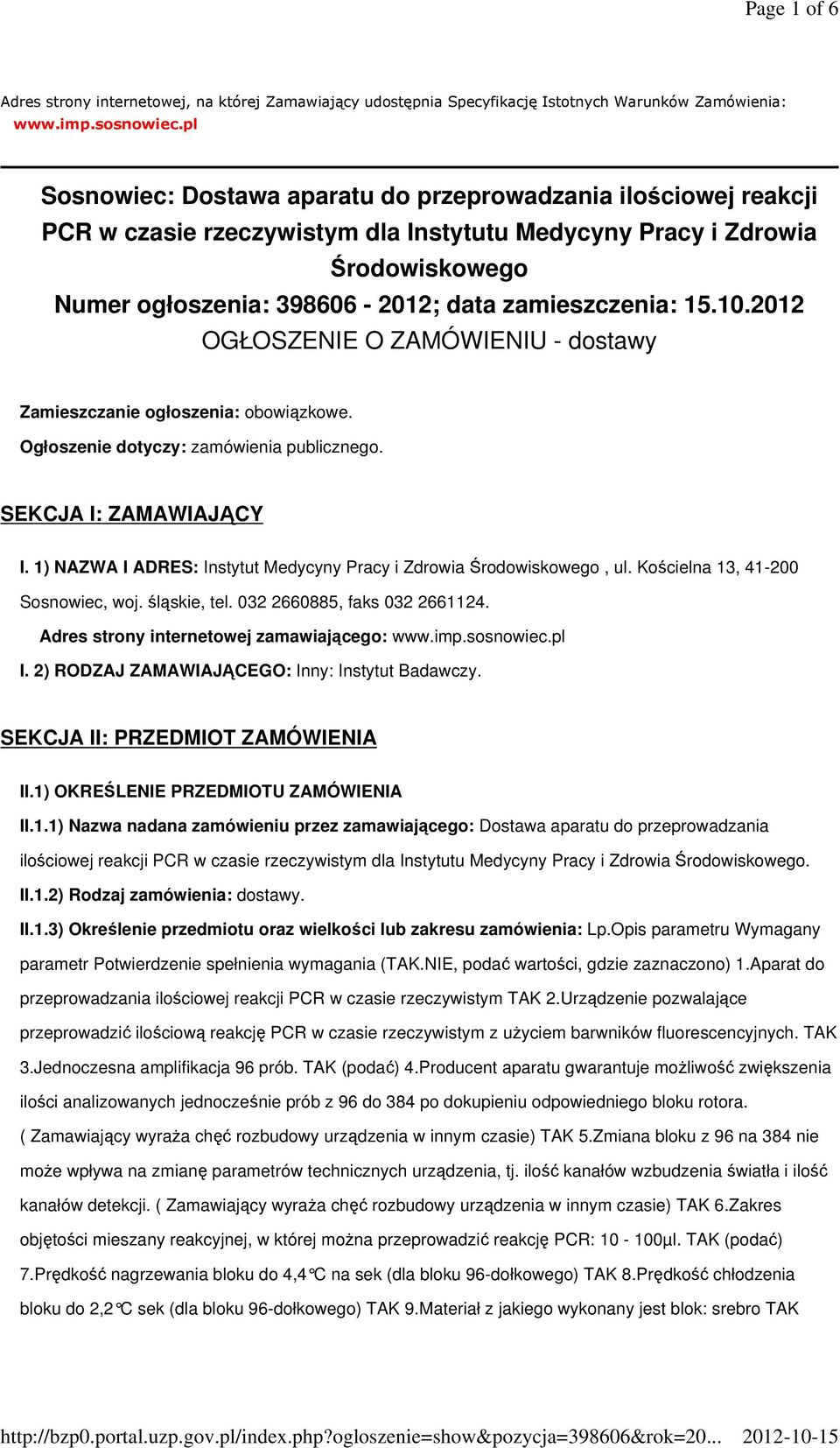 15.10.2012 OGŁOSZENIE O ZAMÓWIENIU - dostawy Zamieszczanie ogłoszenia: obowiązkowe. Ogłoszenie dotyczy: zamówienia publicznego. SEKCJA I: ZAMAWIAJĄCY I.