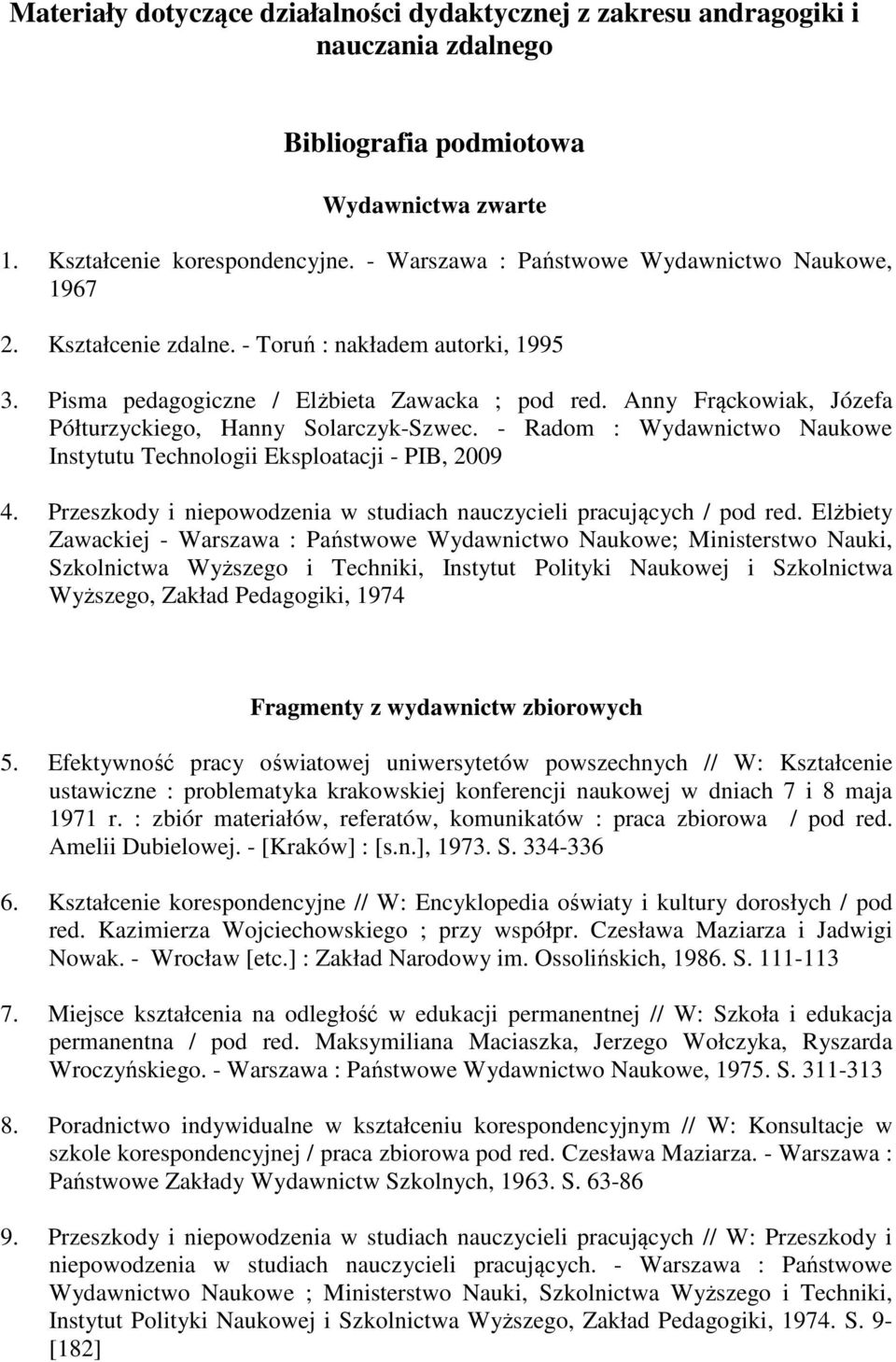 Anny Frąckowiak, Józefa Półturzyckiego, Hanny Solarczyk-Szwec. - Radom : Wydawnictwo Naukowe Instytutu Technologii Eksploatacji - PIB, 2009 4.