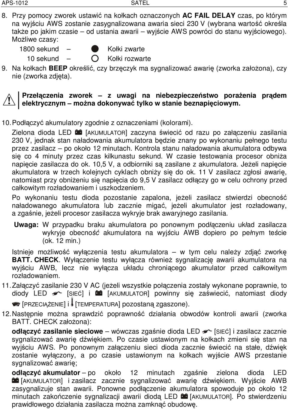 awarii wyj cie AWS powróci do stanu wyj ciowego). Mo liwe czasy: 1800 sekund Ko ki zwarte 10 sekund Ko ki rozwarte 9.