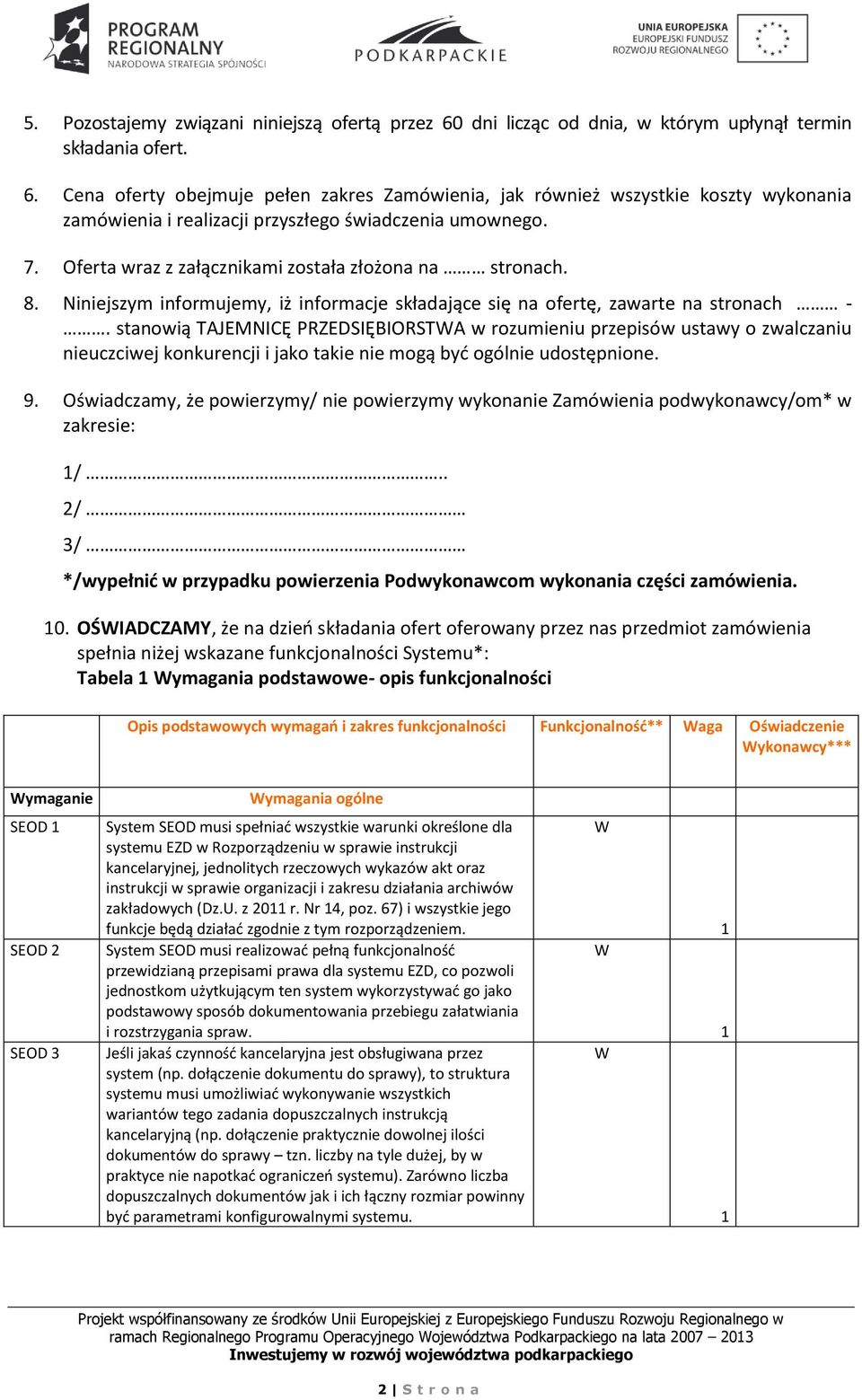 stanowią TAJEMNICĘ PRZESIĘBIORSTA w rozumieniu przepisów ustawy o zwalczaniu nieuczciwej konkurencji i jako takie nie mogą być ogólnie udostępnione. 9.