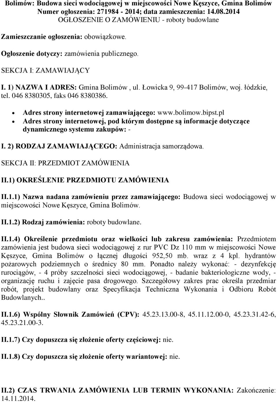 Łowicka 9, 99-417 Bolimów, woj. łódzkie, tel. 046 8380305, faks 046 8380386. Adres strony internetowej zamawiającego: www.bolimow.bipst.