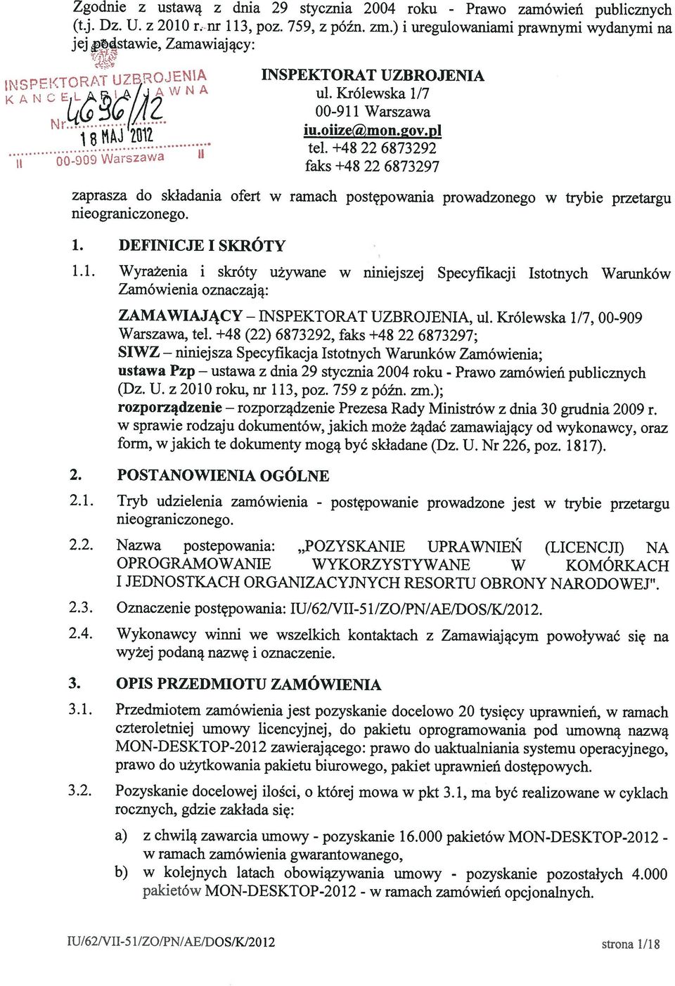 OPIS PRZEDMIOTU ZAMÓWIENIA a) z chwilą zawarcia umowy - 2.1. Tryb udzielenia zamówienia - 2. POSTANOWIENIA OGÓLNE ZAMAWIAJĄCY - SIWZ ustawa Pzp rozporządzenie (Dz. U. z 2010 roku, nr 113, poz.