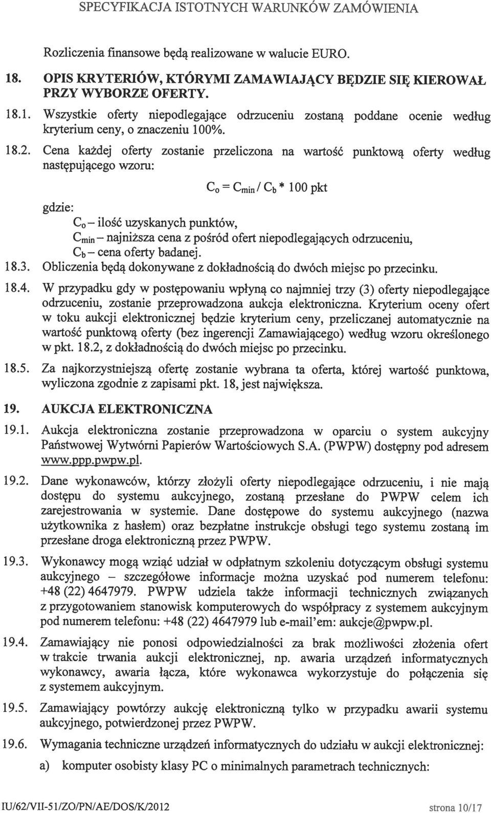 następującego wzoru: dostępu do systemu aukcyjnego, zostaną przesłane do PWPW celem ich zarejestrowania w systemie.